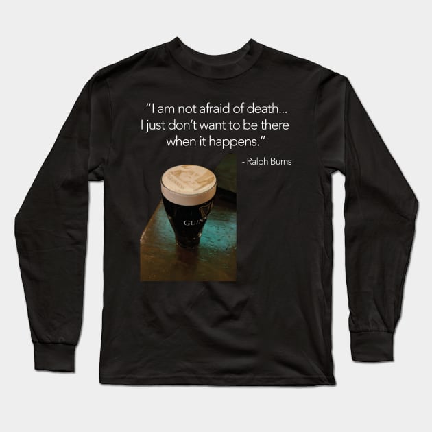 Ralph Burns - I am not afraid of death Long Sleeve T-Shirt by Anim8er